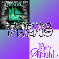 Be Alright X Beautiful World [PHONG]