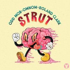 Strut - OMNOM, Odd mob, & Roland Clark (larkinn remix)