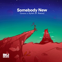 Cavaro x Kylah - Somebody New (feat. Raena)