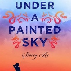 Read/Download Under a Painted Sky BY : Stacey Lee