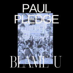 Blame U *Filtered (Paul Pledge Bootleg Rework)