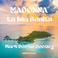 Madonna - La Isla Bonita (Mark Downs Bootleg) #FREEDOWNLOAD