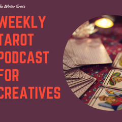 Tarot Podcast for Creatives - Ep. 19 - Analyzing helping others, conflict, action, and illusions