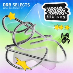 DRB Selects - What You Came For