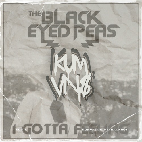 Stream The Black Eyed Peas I Gotta Feeling (KUMVN EDIT) by KUMVN06 Listen online for free