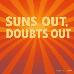 Suns Out, Doubts Out