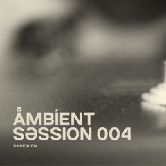 Ambient Session 004