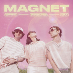 Gryffin, MAX, Disco Lines - MAGNET (with MAX)