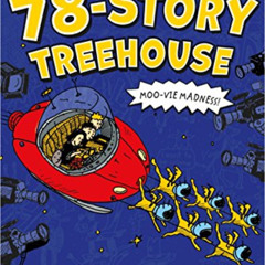 GET EBOOK 💝 The 78-Story Treehouse: Moo-vie Madness! (The Treehouse Books, 6) by  An