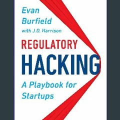 Download Ebook ⚡ Regulatory Hacking: A Playbook for Startups Pdf