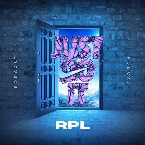 (BRAN NEW SERIES)JUST DO IT - PODCAST (4) - Third Podcast is Featuring RPL