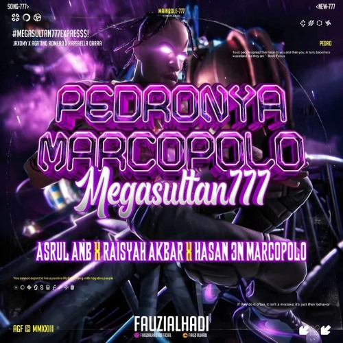 PEDRONYA MARCOPOLO-#ASRUL ANB (FAUZIALHADI x RA777 x HASAN 3N) #MEGASULTAN777EXPRE$$!