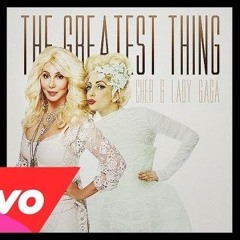 Cher - The Greatest Thing ft. Lady Gaga