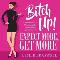 FREE KINDLE 📦 Bitch Up! Expect More, Get More: A Woman's Guide to Maintaining Her Po