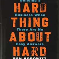 FREE EPUB 💘 The Hard Thing About Hard Things: Building a Business When There Are No