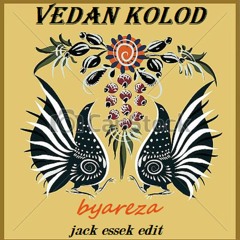 FREE DL Vedan Kolod - Byareza (Jack Essek Edit)