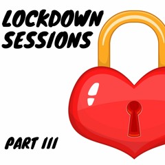 Lockdown Sessions - Part III