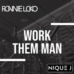 Ronnie Loko X Nique J - Work Them Man