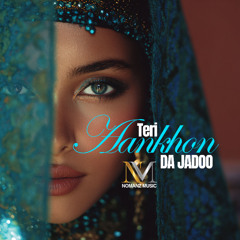 Teri Aankhon Da Jadoo