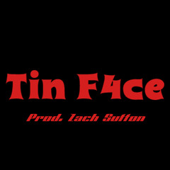 Tin F4ce (Prod. Zach Sutton)