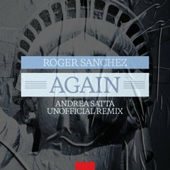Roger Sanchez - Again (Andrea Satta Unofficial Remix)