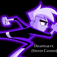 Disappear ft. (Steven Cannon)