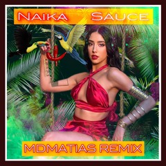Naïka - Sauce  - M D M A T I A S   R E M I X