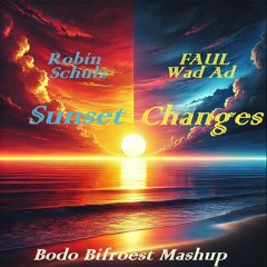 Robin Schulz & FAUL - Sunset  Changes (Bodo Bifroest Mashup)