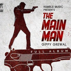 The Main Man _ Gippy Grewal (Full Album) BOHEMIA _ Karan Aujla _ Jass Manak _ Deep Jandu .mp3