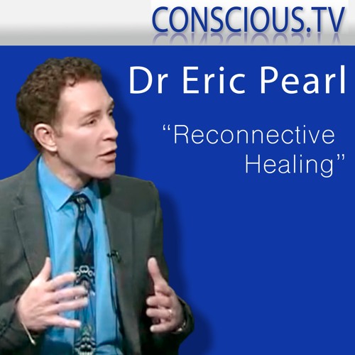 Stream Dr Eric Pearl 'Reconnective Healing' Interview By Renate McNay by  Conscious.tv | Listen online for free on SoundCloud
