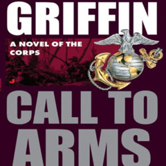 [GET] EPUB 📁 Call to Arms (The Corps series Book 2) by  W.E.B. Griffin [KINDLE PDF E