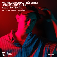 Mathilde Raynal présente : Le Dimanche du DJ avec DJ Physical -  14 Octobre 2024