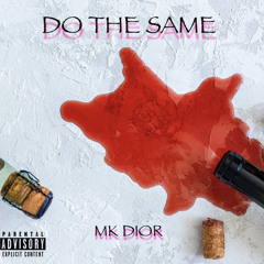 MK Dior - Do The Same