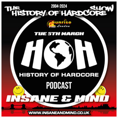The History Of Hardcore Show - Insane & Mind - Sunrise FM - 5th Mar 2024