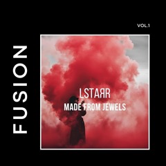 FUSION - MADE FROM JEWELS X LSTARR