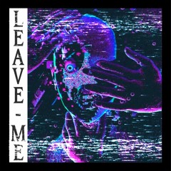 Leave me (feat. HXVSAGE)