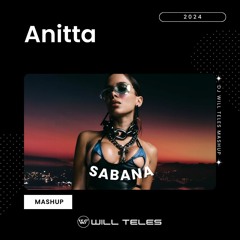 Anitta, Carlos Pepper - Sabana (DJ Will Teles Mashup 2024) $$$