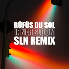 RÜFÜS DU SOL - Innerbloom (SLN REMIX)