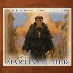 free EBOOK 📩 Martin Luther (Christian Biographies for Young Readers) by  Simonetta C