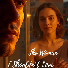 The Woman I Shouldn’t Love