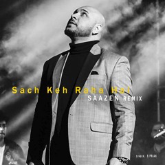 Sach Keh Raha Hai (SAAZEN Remix) | B Praak