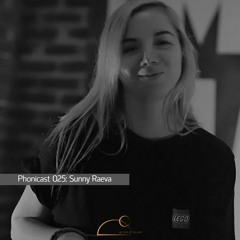 Phonicast 025: Sunny Raeva