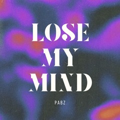 Pabz - Lose My Mind
