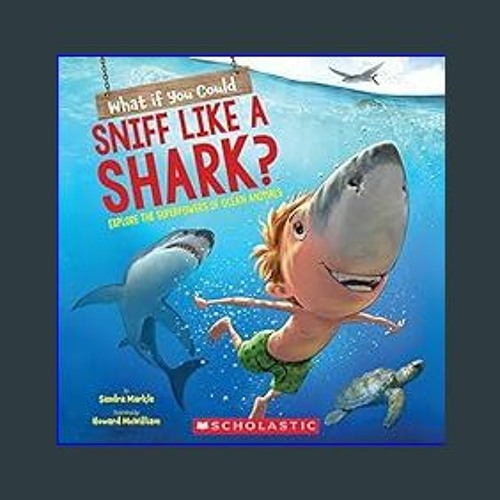 {DOWNLOAD} 💖 What If You Could Sniff Like a Shark?: Explore the Superpowers of Ocean Animals (What