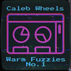 Warm Fuzzies No. 1 // 08/25/22