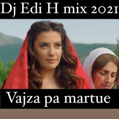 DJ EDI H - MIX Vajza pa martue 2021