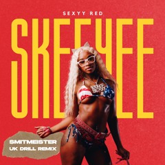 SEXYY RED - SKEEYEE (SMITMEISTER UK DRILL REMIX)