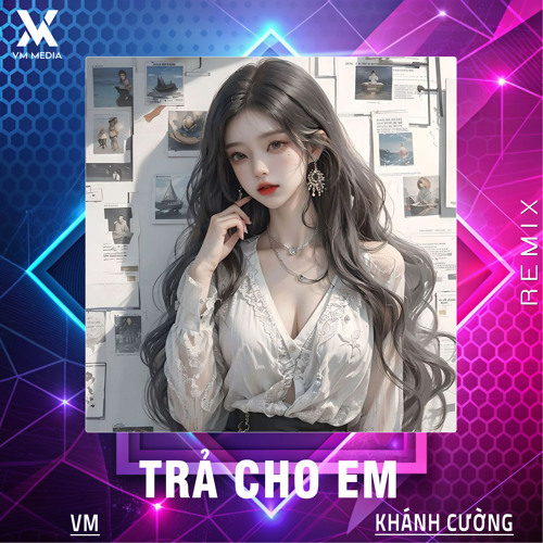 Stream Trả Cho Em (Remix) by VM | Listen online for free on SoundCloud