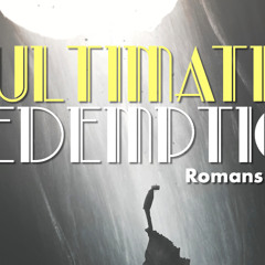 Ultimate Redemption - Romans 3:21-26 - Matthew Niemier