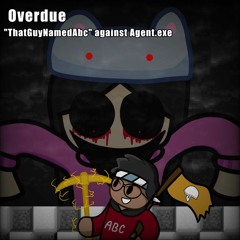 FNF Cover | Overdue but "ThatGuyNamedAbc" is against Agent.exe